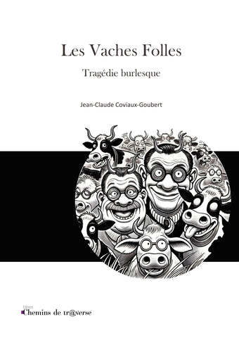 Les Vaches Folles - Tragédie burlesque, de Jean-Claude Coviaux-Goubert