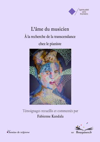L'âme du musicien - À la recherche de la transcendance chez le pianiste - Fabienne Kandala